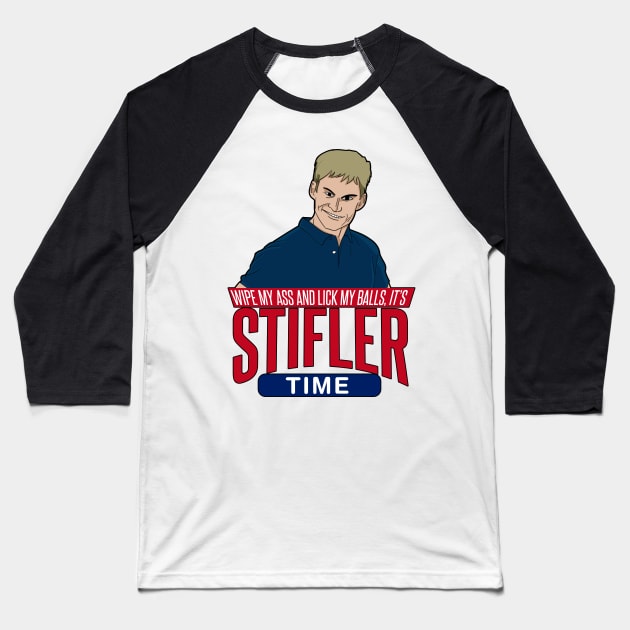 Wipe my ass and Lick My Balls its Stifler Time Baseball T-Shirt by Meta Cortex